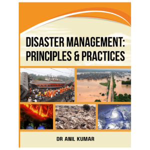 Disaster Management:Principles & Practices